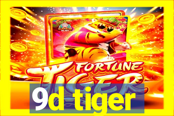 9d tiger